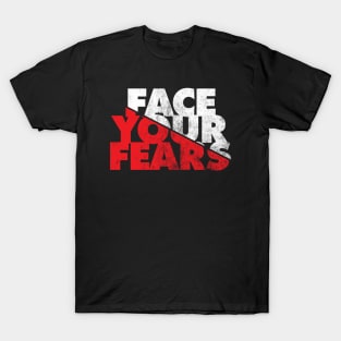 FACE YOUR FEARS T-Shirt